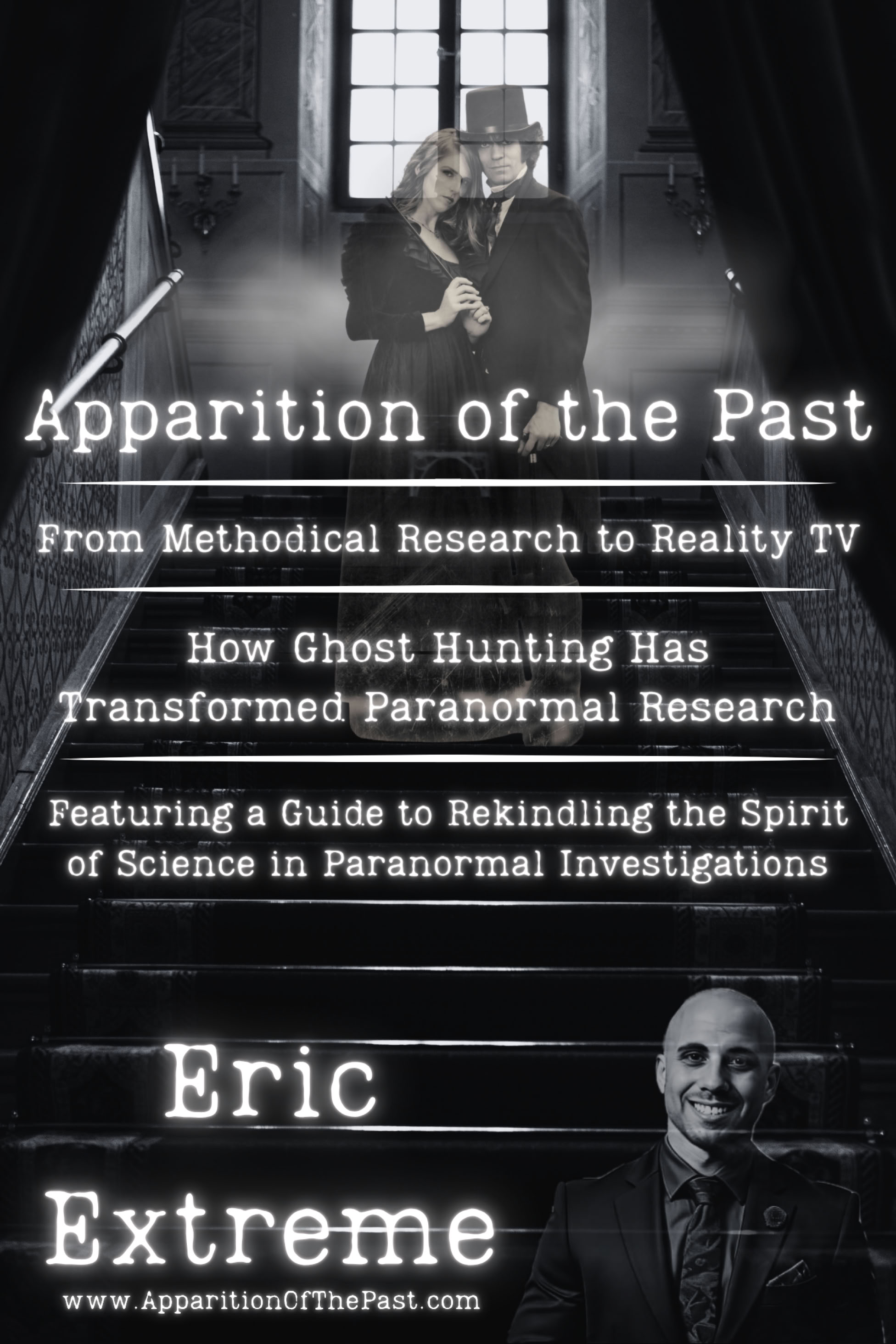 Apparition of the Past - From Methodical Research to Reality TV - Ghost Hunting and Paranormal Research